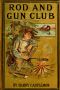 [Gutenberg 60838] • The Rod and Gun Club